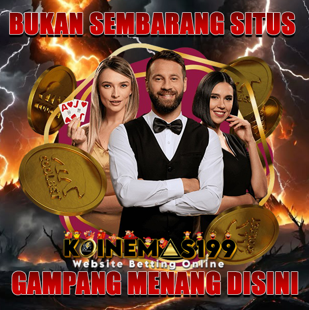 Cari Slot Aman, Nyaman, dan Untung? KOINEMAS199 Tempatnya